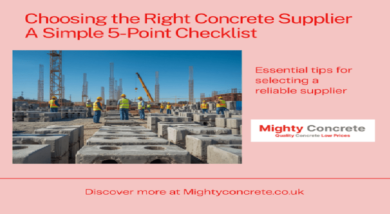 How to Choose the Right Concrete Supplier in the UK A Simple 5-Point Checklist