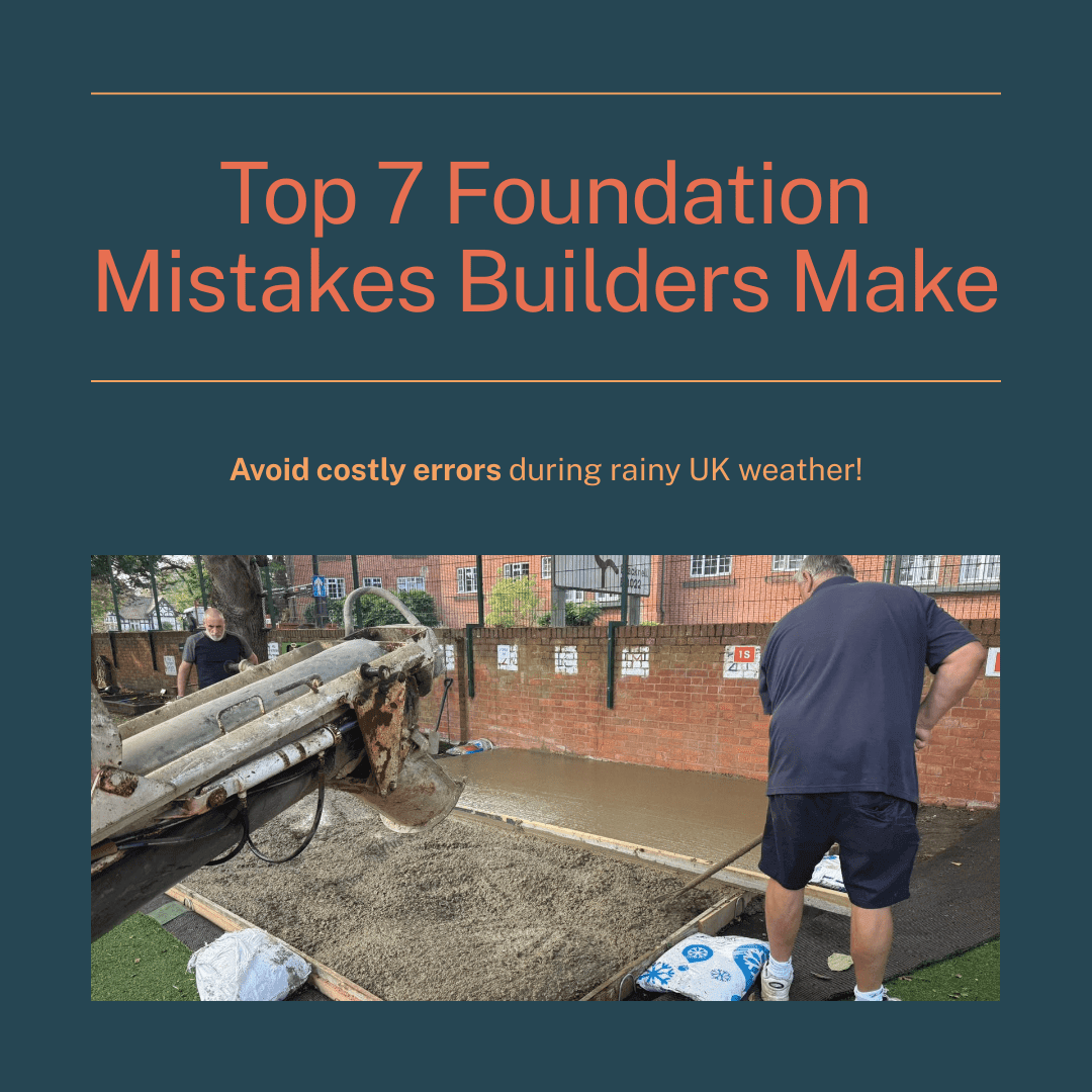 Top 7 Foundation Mistakes UK Builders Make — Especially During Rainy Weather