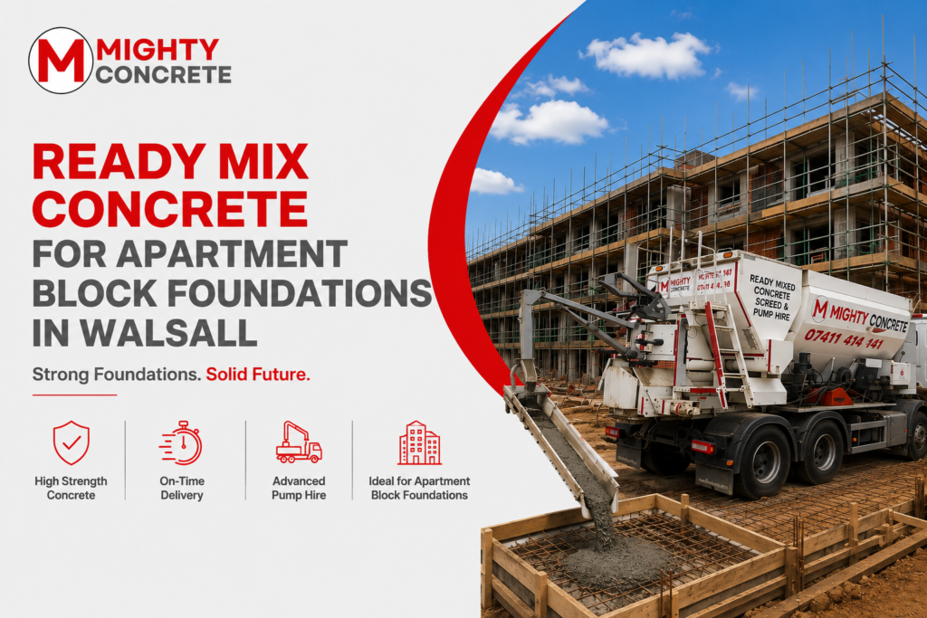 Ready Mix Concrete for Apartment Block Foundations in Walsall | Mighty Concrete